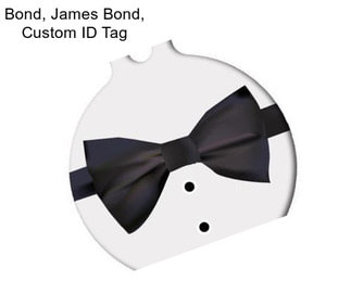 Bond, James Bond, Custom ID Tag