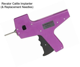 Revalor Cattle Implanter (& Replacement Needles)