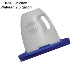 K&H Chicken Waterer, 2.5 gallon
