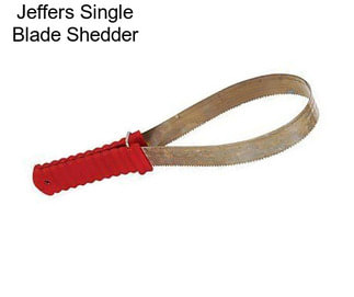 Jeffers Single Blade Shedder
