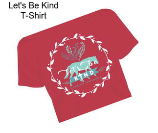 Let\'s Be Kind T-Shirt