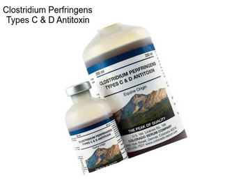 Clostridium Perfringens Types C & D Antitoxin