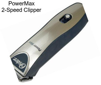 PowerMax 2-Speed Clipper