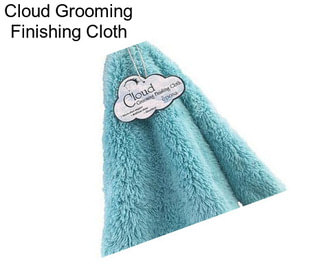 Cloud Grooming Finishing Cloth