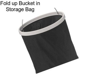 Fold up Bucket in Storage Bag