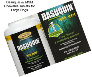 Dasuquin w/ MSM Chewable Tablets for Large Dogs