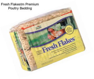 Fresh Flakestm Premium Poultry Bedding