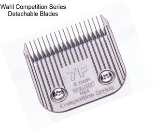 Wahl Competition Series Detachable Blades