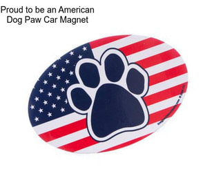 Proud to be an American Dog Paw Car Magnet