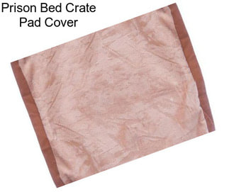 Prison Bed Crate Pad Cover