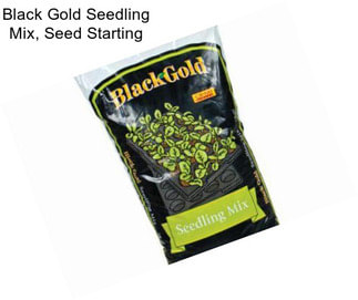 Black Gold Seedling Mix, Seed Starting