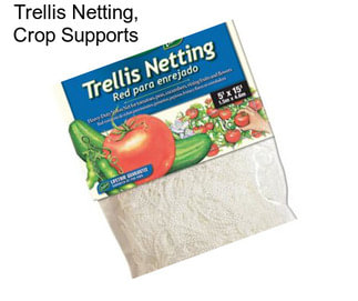 Trellis Netting, Crop Supports