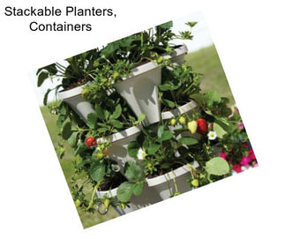 Stackable Planters, Containers