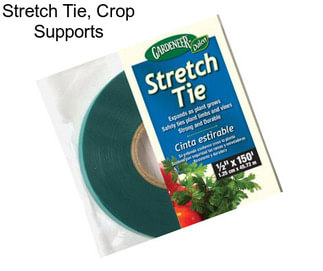 Stretch Tie, Crop Supports