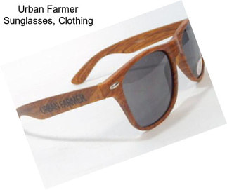 Urban Farmer Sunglasses, Clothing