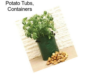 Potato Tubs, Containers