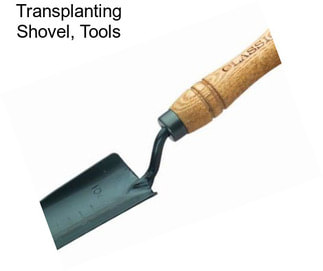 Transplanting Shovel, Tools