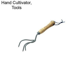 Hand Cultivator, Tools