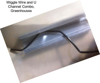 Wiggle Wire and U Channel Combo, Greenhouses