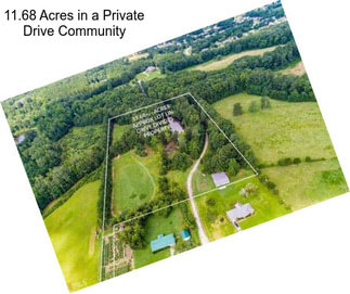 11.68 Acres in a Private Drive Community