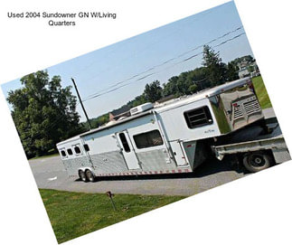 Used 2004 Sundowner GN W/Living Quarters