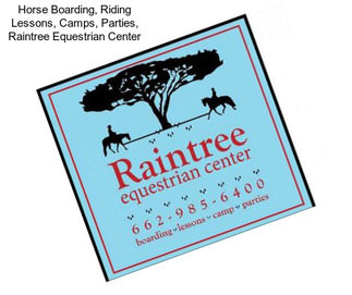 Horse Boarding, Riding Lessons, Camps, Parties, Raintree Equestrian Center