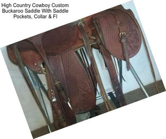 High Country Cowboy Custom Buckaroo Saddle With Saddle Pockets, Collar & Fl