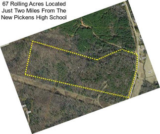 67 Rolling Acres Located Just Two Miles From The New Pickens High School