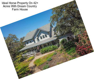 Ideal Horse Property On 42+ Acres With Dream Country Farm House