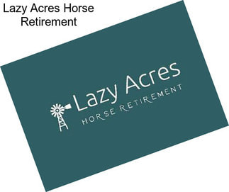 Lazy Acres Horse Retirement