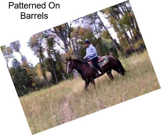 Patterned On Barrels