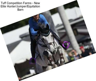 Tuff Competition Farms - New Elite Hunter/Jumper/Equitation Barn