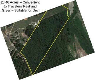 23.46 Acres – Convenient to Travelers Rest and Greer – Suitable for Dev