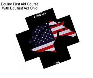 Equine First Aid Course With Equifirst Aid Ohio