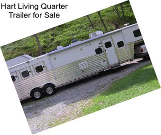 Hart Living Quarter Trailer for Sale