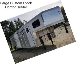 Large Custom Stock Combo Trailer