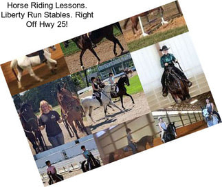 Horse Riding Lessons. Liberty Run Stables. Right Off Hwy 25!