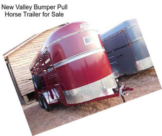 New Valley Bumper Pull Horse Trailer for Sale