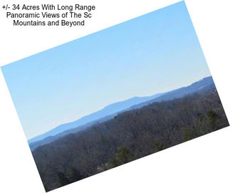 +/- 34 Acres With Long Range Panoramic Views of The Sc Mountains and Beyond