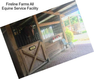 Fireline Farms All Equine Service Facility