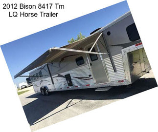 2012 Bison 8417 Tm LQ Horse Trailer