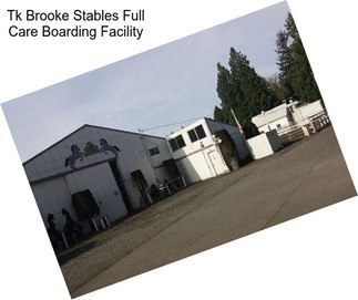 Tk Brooke Stables Full Care Boarding Facility
