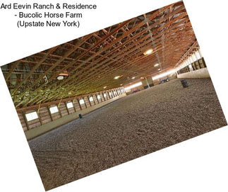 Ard Eevin Ranch & Residence - Bucolic Horse Farm (Upstate New York)