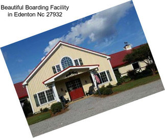 Beautiful Boarding Facility in Edenton Nc 27932