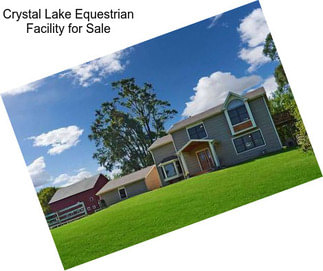 Crystal Lake Equestrian Facility for Sale