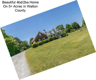 Beautiful 4bd/2ba Home On 5+ Acres in Walton County