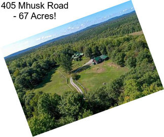 405 Mhusk Road - 67 Acres!