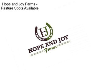 Hope and Joy Farms - Pasture Spots Available