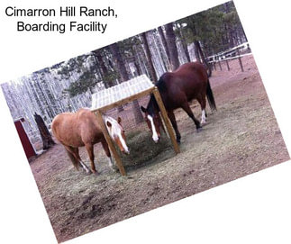 Cimarron Hill Ranch, Boarding Facility