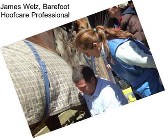 James Welz, Barefoot Hoofcare Professional